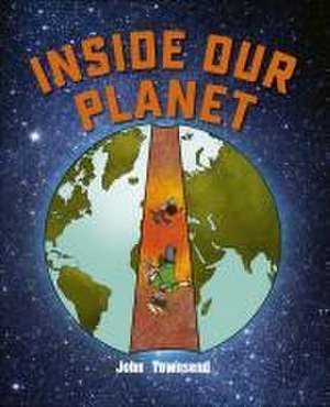 Townsend, J: Reading Planet: Astro - Inside Our Planet - Sat de John Townsend