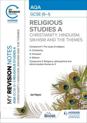 My Revision Notes: AQA GCSE (9-1) Religious Studies Specification A Christianity, Hinduism, Sikhism and the Religious, Philosophical and Ethical Themes de Jan Hayes