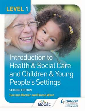 Level 1 Introduction to Health & Social Care and Children & Young People's Settings, Second Edition de Corinne Barker