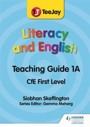 TeeJay Literacy and English CfE First Level Teaching Guide 1A de Siobhan Skeffington