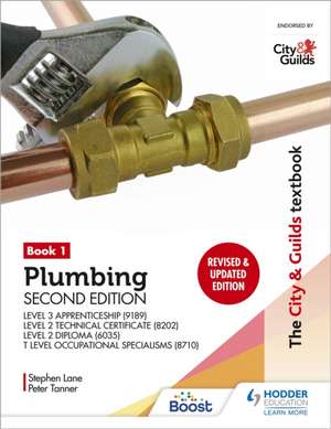 The City & Guilds Textbook: Plumbing Book 1, Second Edition: For the Level 3 Apprenticeship (9189), Level 2 Technical Certificate (8202), Level 2 Diploma (6035) & T Level Occupational Specialisms (8710) de Peter Tanner