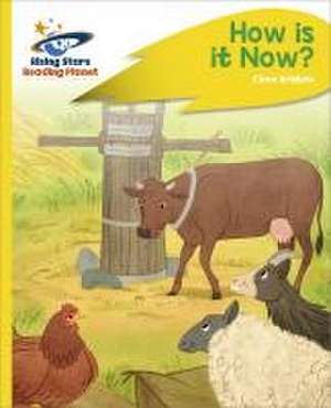 Reading Planet - How Is It Now? - Yellow Plus: Rocket Phonics de Clare Bristow