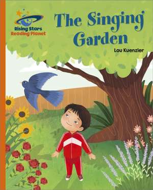 Reading Planet - The Singing Garden - Orange: Galaxy de Lou Kuenzler