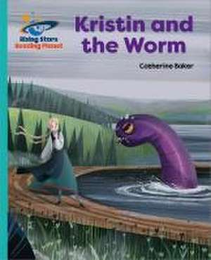 Reading Planet - Kristin and the Worm - Turquoise: Galaxy de Catherine Baker