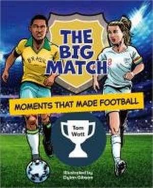 Reading Planet KS2: The Big Match: Moments That Made Football - Earth/Grey de Tom Watt