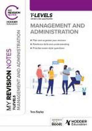 My Revision Notes: Management and Administration T Level de Tess Bayley