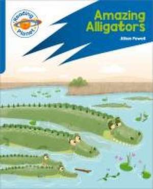 Reading Planet: Rocket Phonics - Target Practice - Amazing Alligators - Blue de Jillian Powell