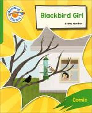 Reading Planet: Rocket Phonics - Target Practice - Blackbird Girl - Green de Sasha Morton