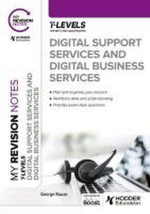 My Revision Notes: Digital Support Services and Digital Business Services T Levels de GEORGE ROUSE