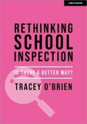 Rethinking school inspection: Is there a better way? de Tracey O'Brien