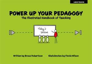 Power Up Your Pedagogy: The Illustrated Handbook of Teaching de Bruce Robertson