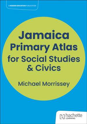 Hodder Education Jamaica Primary Atlas for Social Studies & Civics de Hodder Education