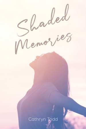 Shaded Memories de Cathryn Todd