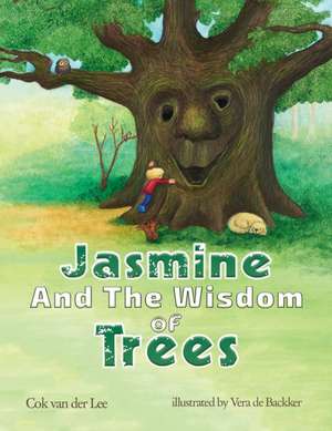 Jasmine and the Wisdom of Trees de Cok van der Lee