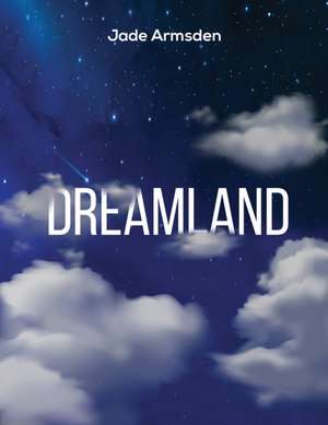 Dreamland de Jade Armsden