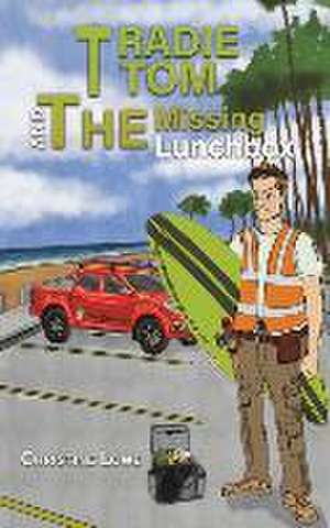 Lowe, C: TRADIE TOM & THE MISSING LUNCH