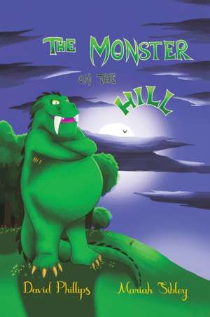 The Monster on the Hill de David Phillips