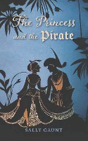 The Princess and the Pirate de Sally Gaunt