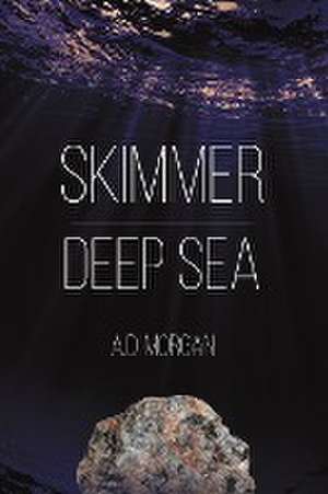 Skimmer - Deep Sea de A. D. Morgan