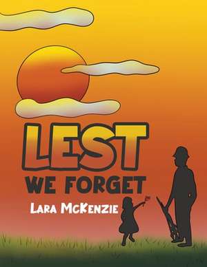 McKenzie, L: Lest We forget de Lara McKenzie