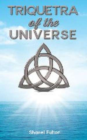 Triquetra of the Universe de Shanel Fulton