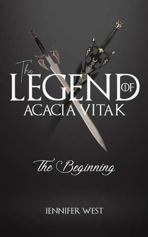 The Legend of Acacia Vitak de Jennifer West