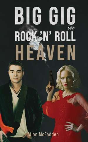 Big Gig in Rock 'N' Roll Heaven de Allan McFadden