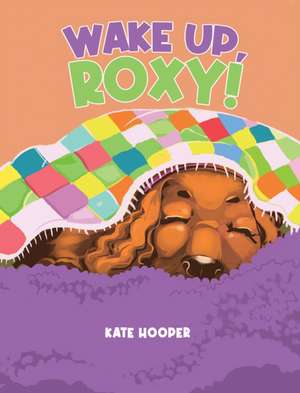 Wake Up, Roxy! de Kate Hooper