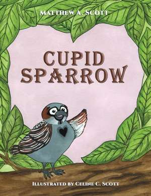 Cupid Sparrow de Matthew A. Scott