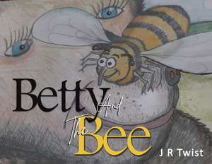 Betty and the Bee de J R Twist