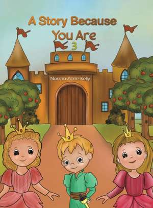 A Story Because You Are 3 de Norma Anne Kelly