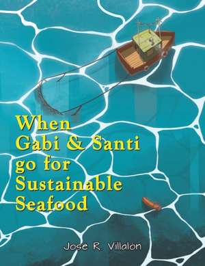 When Gabi and Santi go for Sustainable Seafood de José R. Villalón