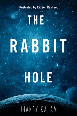 The Rabbit Hole de Jhancy Kalam