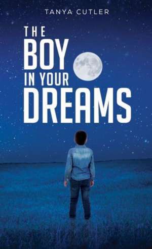 The Boy in Your Dreams de Tanya Cutler