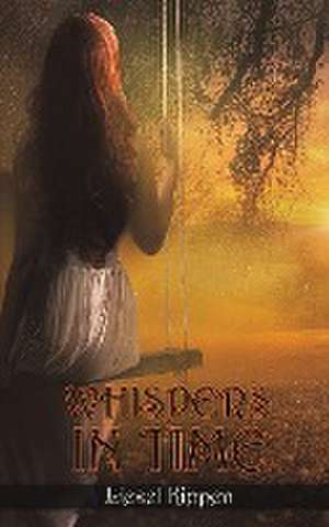 Whispers in Time de Liesel Kippen