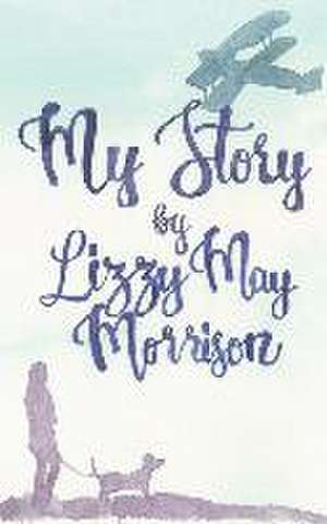 My Story de Lizzy May Morrison