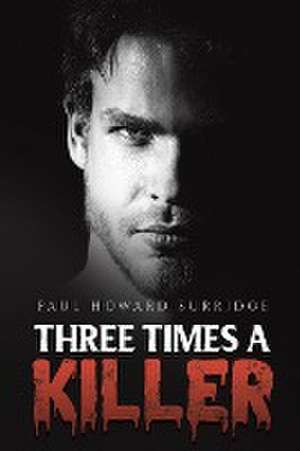 Three Times a Killer de Paul Howard Surridge