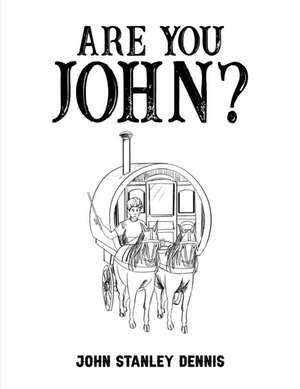Are You John? de John Stanley Dennis