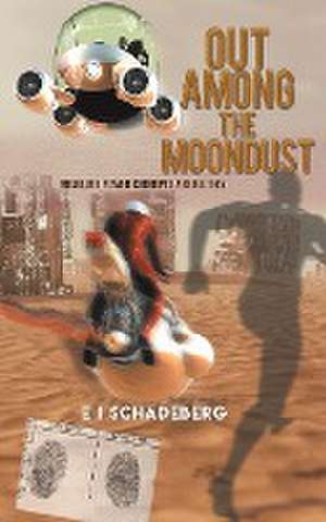 Out Among the Moondust de E I Schadeberg