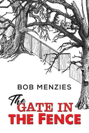 The Gate in the Fence de Bob Menzies