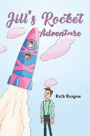 Jill's Rocket Adventure de Ruth Burgess