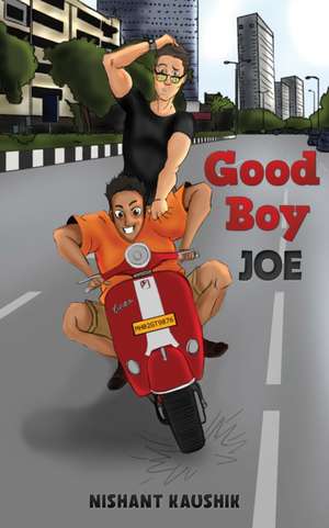 Good Boy Joe de Nishant Kaushik