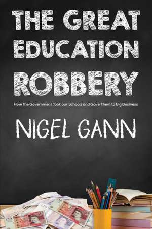 The Great Education Robbery de Nigel Gann