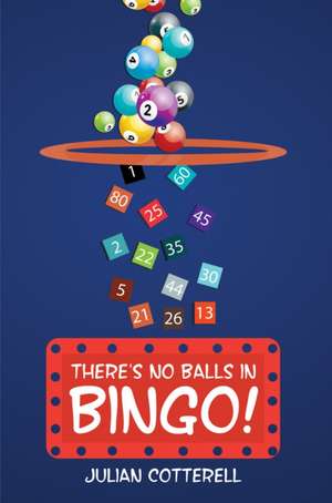 There's No Balls in Bingo! de Julian Cotterell