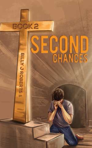 Second Chances - Book 2 de Billy J. Roberts