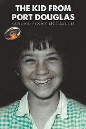 The Kid From Port Douglas de Sandra Penny McCallum