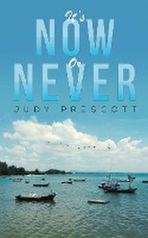 It's Now or Never de Judy Prescott