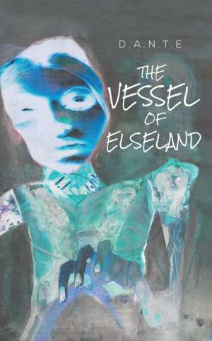 The Vessel of Elseland de D. a. N. T. E.