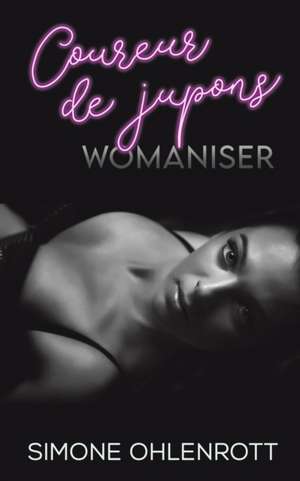 Womaniser de Simone Ohlenrott