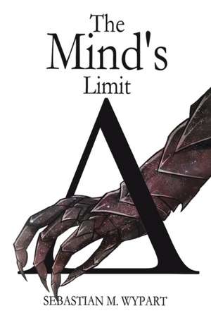 The Mind's Limit de Sebastian M. Wypart